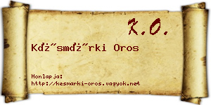 Késmárki Oros névjegykártya